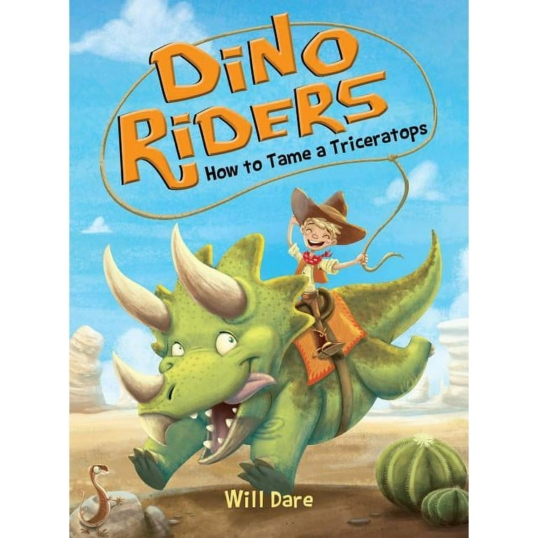 How to Tame a Triceratops (Dino Riders, 1) by Will Dare