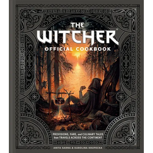 The Witcher Official Cookbook: Provisions, Fare, and Culinary Tales from Travels Across the Continent