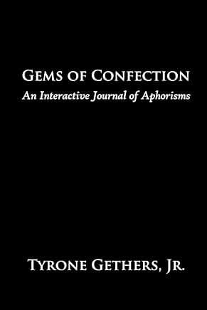Gems of Confection: An Interactive of Aphorisms by Tyrone Gethers Jr