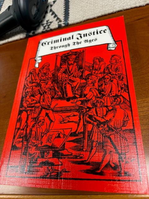 Criminal Justice Through the Ages by John Fosberry