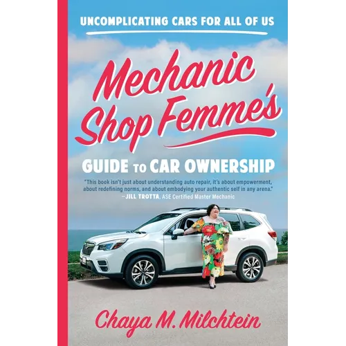 Mechanic Shop Femme's Guide to Car Ownership: Uncomplicating Cars for All of Us