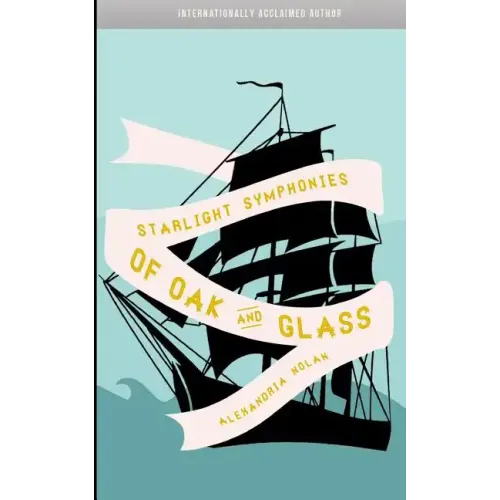 Starlight Symphonies of Oak and Glass: A Novel of The Great Lakes