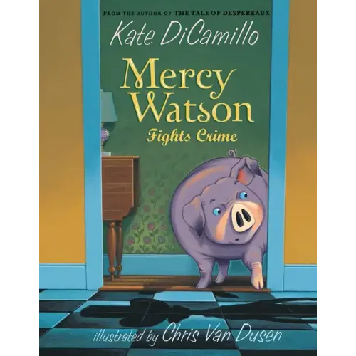Mercy Watson Fights Crime: (A Funny and Heartwarming Chapter Book about a Lovable, Toast-Eating Pig - Perfect for Early Readers and Kids Ages 5-7 in G