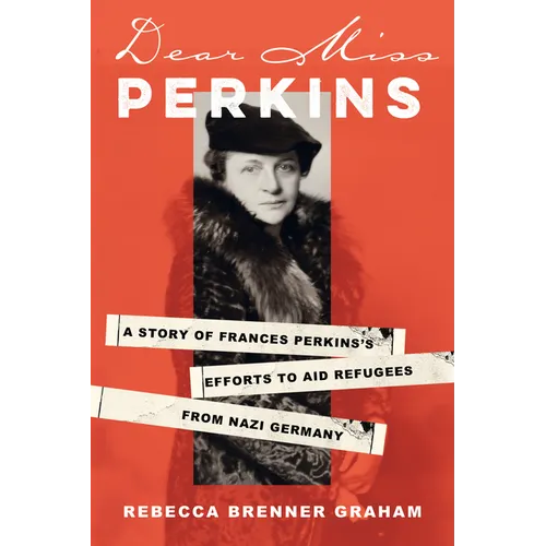Dear Miss Perkins: A Story of Frances Perkinss Efforts to Aid Refugees from Nazi Germany