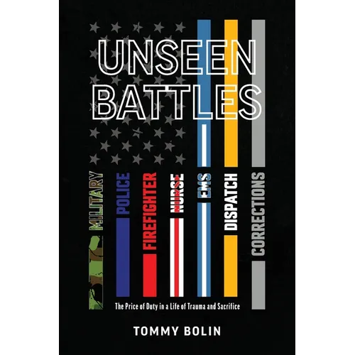 Unseen Battles: The Price of Duty in a Life of Trauma and Sacrifice