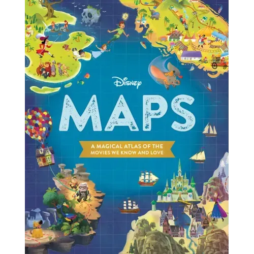 Disney Maps: A Magical Atlas of the Movies We Know and Love
