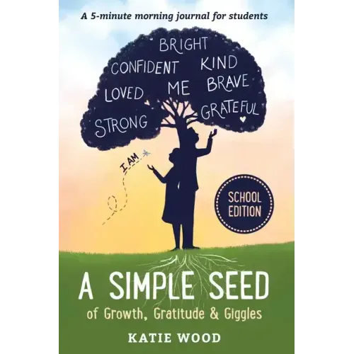 A Simple Seed of Growth, Gratitude & Giggles a 5 minute journal for students, School Edition