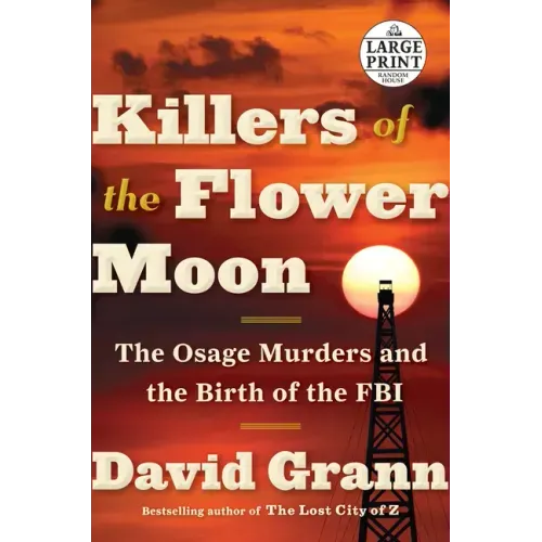 Killers of the Flower Moon: The Osage Murders and the Birth of the FBI