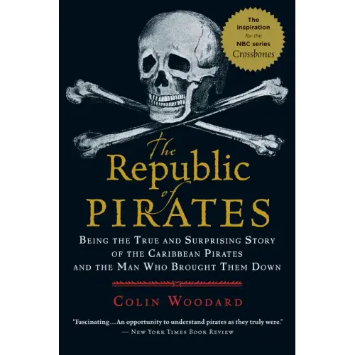 The Republic of Pirates: Being the True and Surprising Story of the Caribbean Pirates and the Man Who Brought Them Down