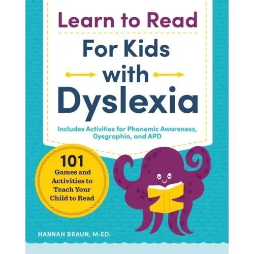 Learn to Read for Kids with Dyslexia: 101 Games and Activities to Teach Your Child to Read