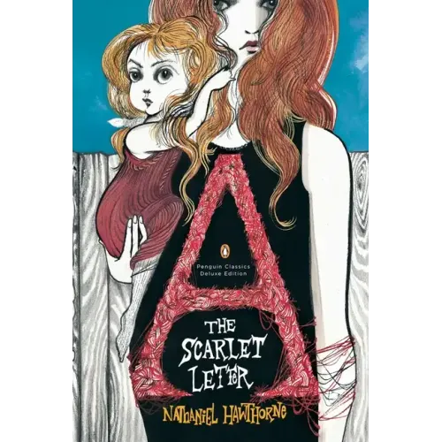The Scarlet Letter: (Penguin Classics Deluxe Edition)