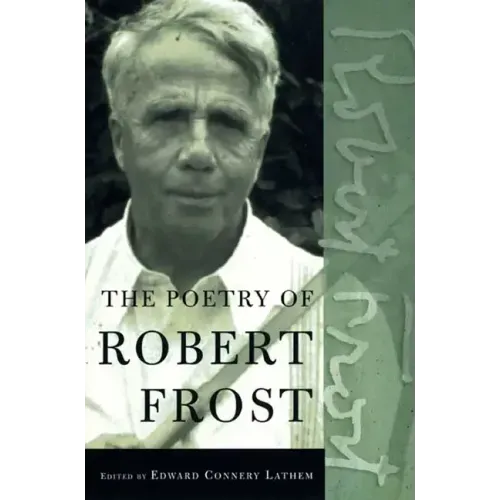 The Poetry of Robert Frost: The Collected Poems, Complete and Unabridged