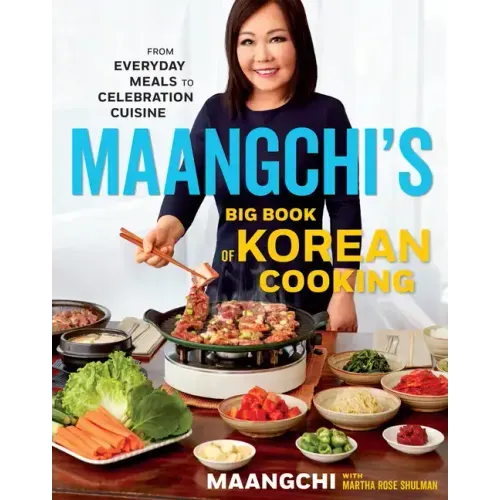 Maangchi's Big Book of Korean Cooking: From Everyday Meals to Celebration Cuisine