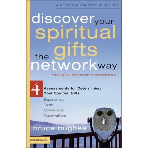 Discover Your Spiritual Gifts the Network Way: 4 Assessments for Determining Your Spiritual Gifts