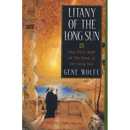 Litany of the Long Sun: The First Half of 'The Book of the Long Sun'