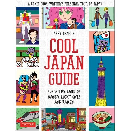 Cool Japan Guide: Fun in the Land of Manga, Lucky Cats and Ramen