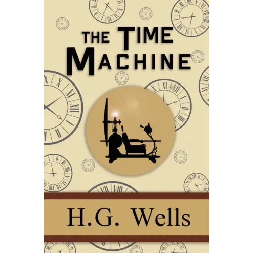 The Time Machine - the Original 1895 Classic (Reader's Library Classics)