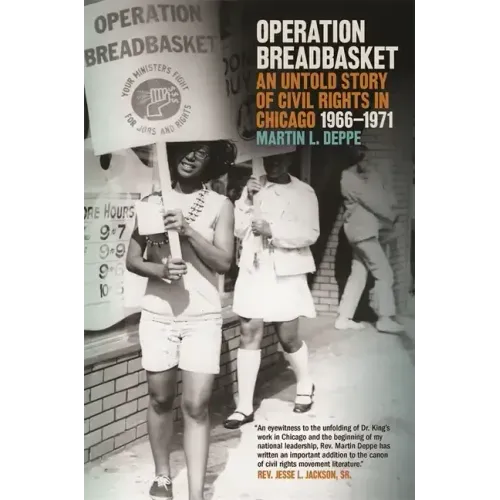 Operation Breadbasket: An Untold Story of Civil Rights in Chicago, 1966-1971