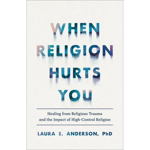 When Religion Hurts You: Healing from Religious Trauma and the Impact of High-Control Religion