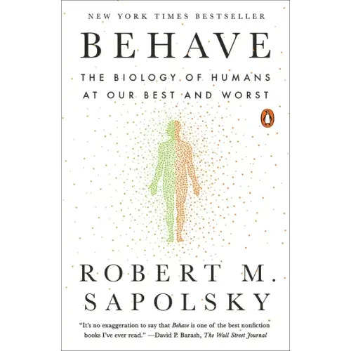 Behave: The Biology of Humans at Our Best and Worst