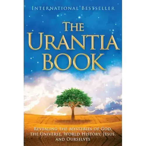 The Urantia Book: Revealing the Mysteries of God, the Universe, World History, Jesus, and Ourselves