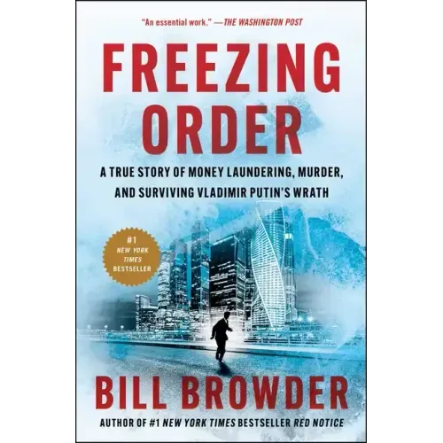 Freezing Order: A True Story of Money Laundering, Murder, and Surviving Vladimir Putin's Wrath