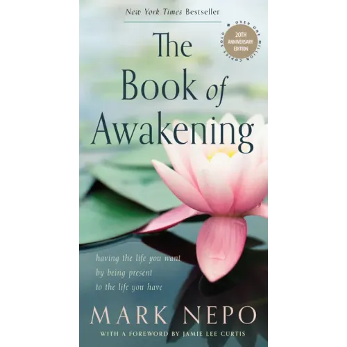 The Book of Awakening: Having the Life You Want by Being Present to the Life You Have (20th Anniversary Edition)