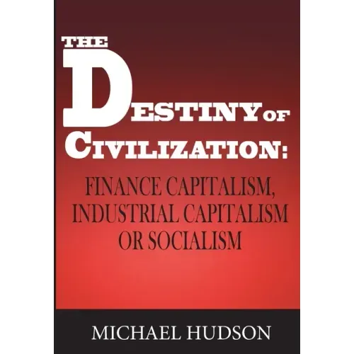 The Destiny of Civilization: Finance Capitalism, Industrial Capitalism or Socialism