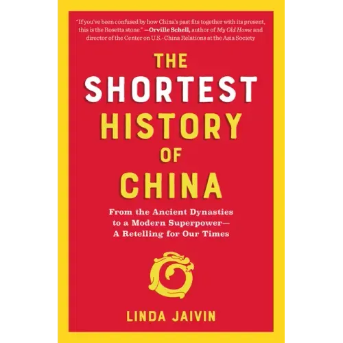 Shortest History of China: From the Ancient Dynasties to a Modern Superpower - A Retelling for Our Times