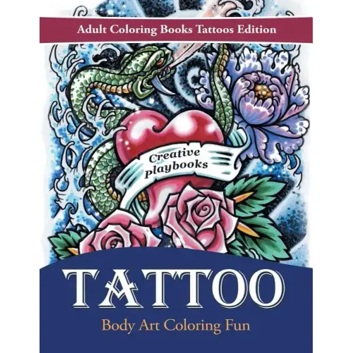 Tattoo Body Art Coloring Fun - Adult Coloring Books Tattoos Edition