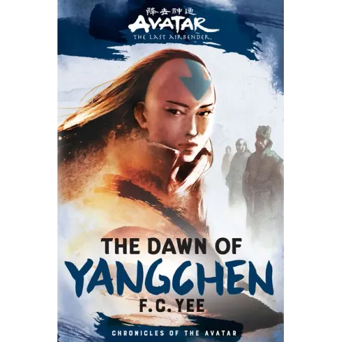 Avatar: The Last Airbender: The Dawn of Yangchen (Chronicles of the Avatar Book 3)