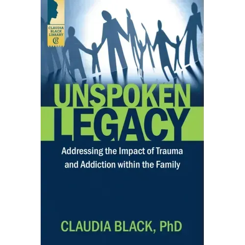 Unspoken Legacy: Addressing the Impact of Trauma and Addiction Within the Family