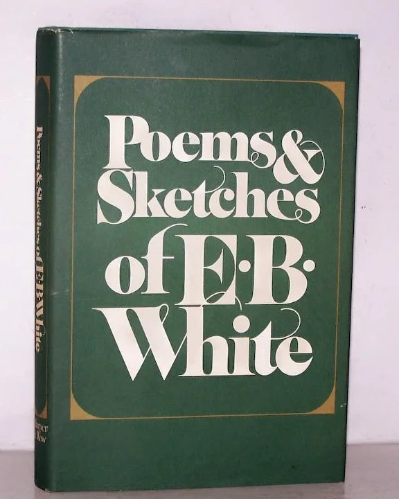 Poems and Sketches of E.B. White by Elwyn Brooks White