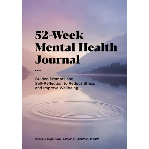 52-Week Mental Health Journal: Guided Prompts and Self-Reflection to Reduce Stress and Improve Well-Being