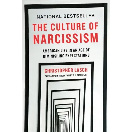 The Culture of Narcissism: American Life in an Age of Diminishing Expectations