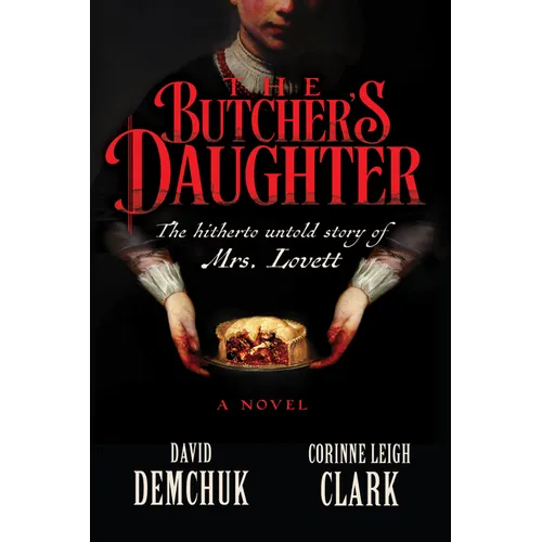 The Butcher's Daughter: The Hitherto Untold Story of Mrs. Lovett