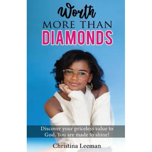 Worth More Than Diamonds: Discover Your Priceless Value to God. You Are Made to Shine!