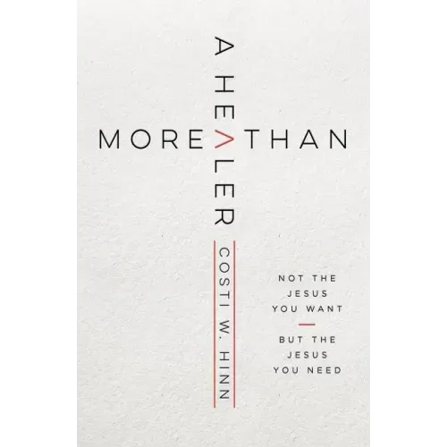More Than a Healer: Not the Jesus You Want, But the Jesus You Need