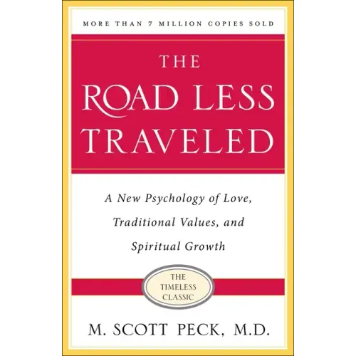 The Road Less Traveled, Timeless Edition: A New Psychology of Love, Traditional Values and Spiritual Growth