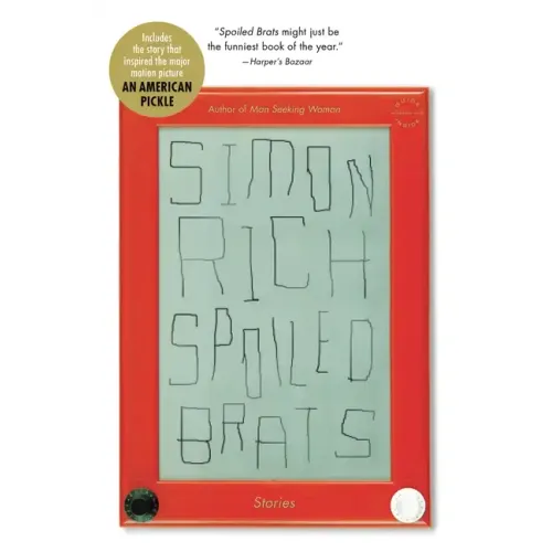 Spoiled Brats (Including the Story That Inspired the Major Motion Picture an American Pickle Starring Seth Rogen): Stories