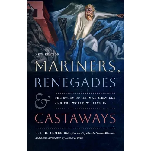 Mariners, Renegades and Castaways: The Story of Herman Melville and the World We Live In