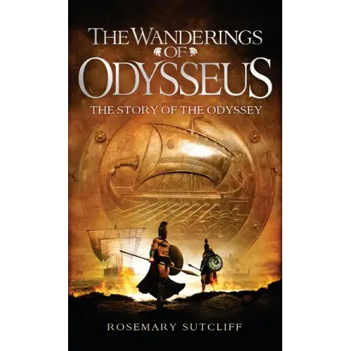 The Wanderings of Odysseus: The Story of the Odyssey