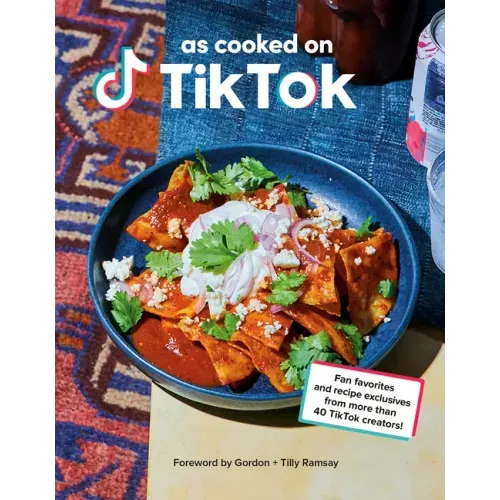 As Cooked on Tiktok: Fan Favorites and Recipe Exclusives from More Than 40 Tiktok Creators! a Cookbook