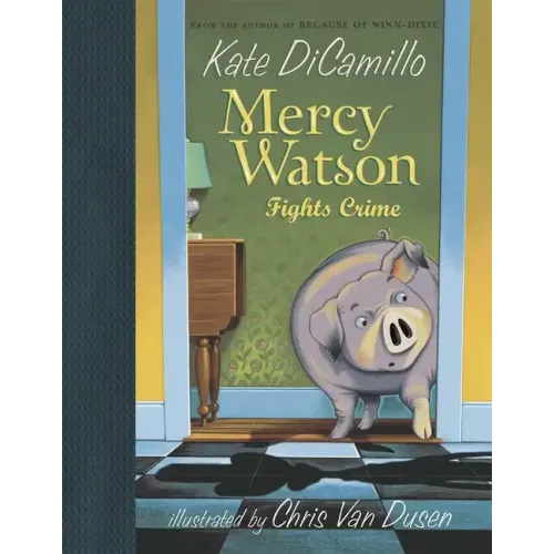 Mercy Watson Fights Crime: (A Funny and Heartwarming Chapter Book about a Lovable, Toast-Eating Pig - Perfect for Early Readers and Kids Ages 5-7 in G