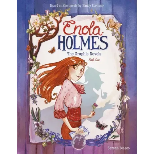 Enola Holmes: The Graphic Novels: The Case of the Missing Marquess, the Case of the Left-Handed Lady, and the Case of the Bizarre Bouquets Volume 1