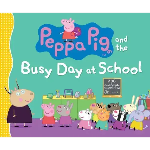 Peppa Pig and the Busy Day at School: (A Classroom Adventure Featuring Letters, Numbers, and Special Talents - Perfect for Toddlers, Preschoolers, and