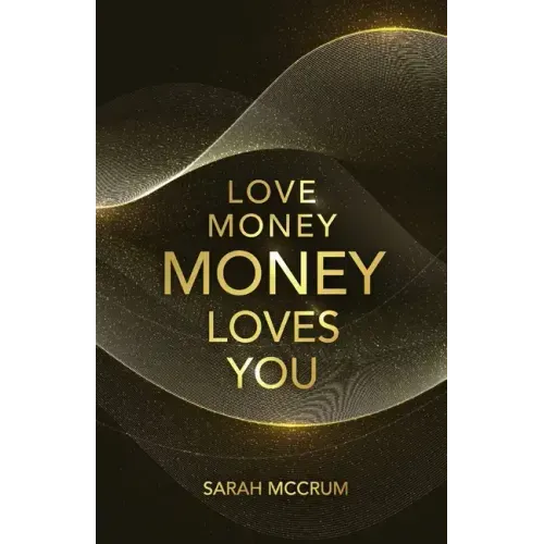 Love Money, Money Loves You: A Conversation With The Energy Of Money