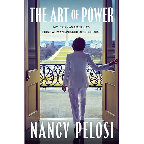 The Art of Power: My Story as America's First Woman Speaker of the House