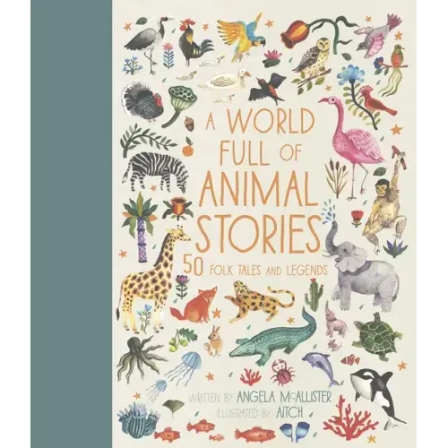 A World Full of Animal Stories: 50 Folk Tales and Legends