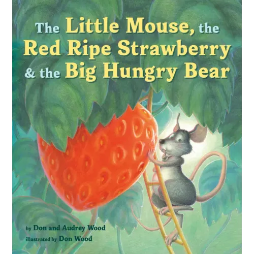 The Little Mouse, the Red Ripe Strawberry, and the Big Hungry Bear